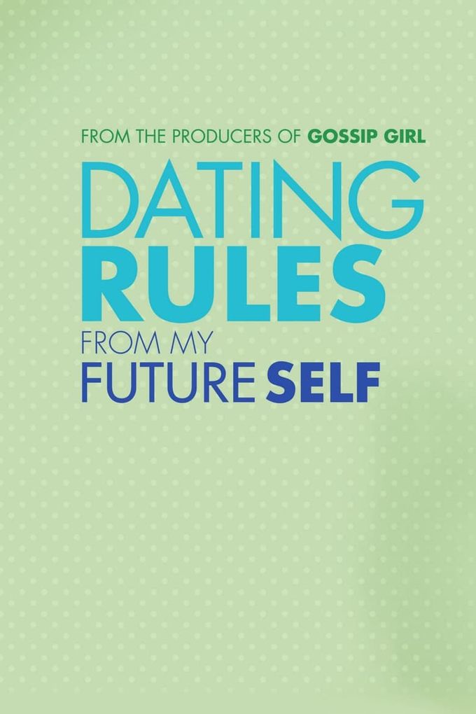 Dating rules. Dating Rules Future self. Dating Rules from my Future self. Watch dating Rules from my Future self online for free. Watch free online dating Rules from my Future self.